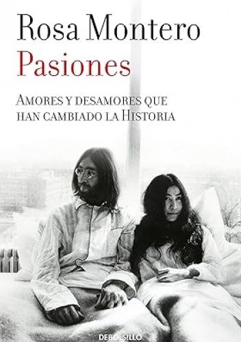 Pasiones. Amores y desamores que han cambiado la Historia