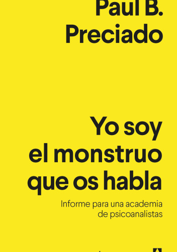 Yo soy el monstruo que os habla Informe para una academia de psicoanalistas