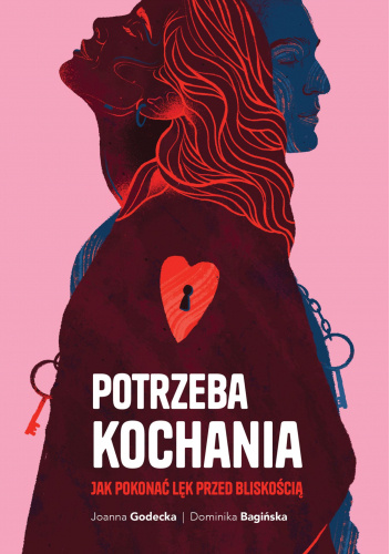 Potrzeba kochania. Jak pokonać lęk przed bliskością