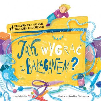 Jak wygrać z bałaganem?