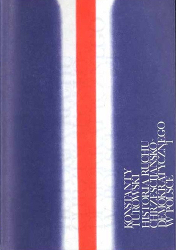 Historia ruchu chrześcijańsko-demokratycznego w Polsce. T.1