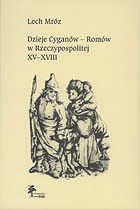 Dzieje Cyganów - Romów w Rzeczypospolitej, XV-XVIII w.
