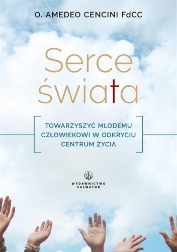 Serce świata. Towarzyszyć młodemu człowiekowi w odkrywaniu powołania