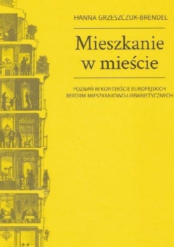 Mieszkanie w mieście : Poznań w kontekście europejskich reform mieszkaniowo-urbanistycznych