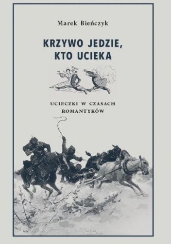 Krzywo jedzie, kto ucieka. Ucieczki w czasach romantyków