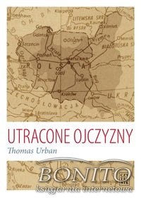 Utracone ojczyzny Wypędzenia Niemców i Polaków w XX wieku