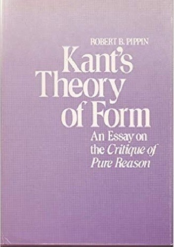 Kant's Theory of Form: Essays on Critique of Pure Reason