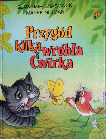 Przygód kilka wróbla Ćwirka