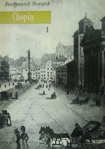 Chopin: życie i twórczość. Tom 1, Warszawa: 1810-1831