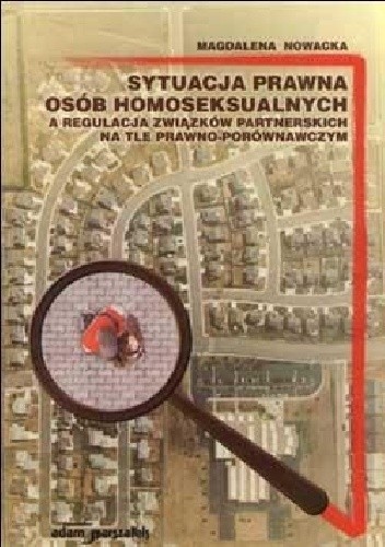 Sytuacja prawna osób homoseksualnych a regulacja związków partnerskich na tle prawno-porównawczych