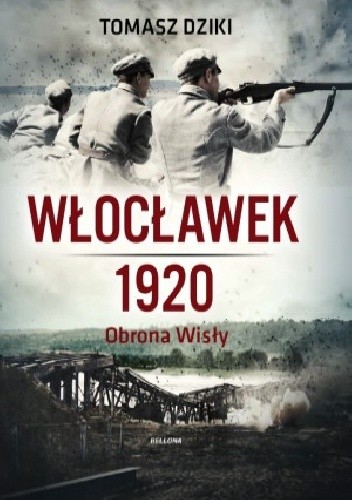 Włocławek 1920. Obrona Wisły