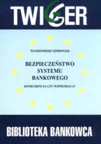 Bezpieczeństwo systemu bankowego. Konkurencja czy współpracaa