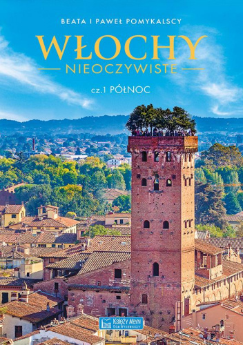 Włochy nieoczywiste. Cz. 1. Północ