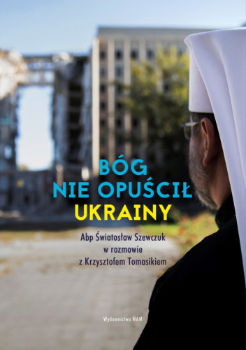 Bóg nie opuścił Ukrainy. Abp Światosław Szewczuk w rozmowie z Krzysztofem Tomasikiem