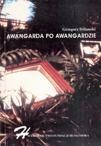 Awangarda po awangardzie. Od neoawangardy do postmodernizmu