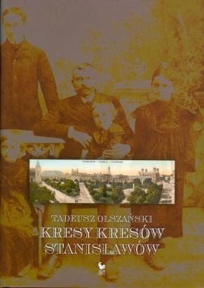 Kresy kresów. Stanisławów