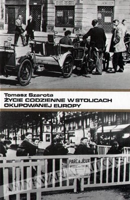 Życie codzienne w stolicach okupowanej Europy, szkice historyczne, kronika wydarzeń