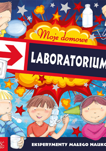 Moje domowe laboratorium Eksperymenty małego naukowca