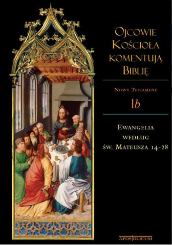 Ojcowie Kościoła komentują Biblię. Ewangelia według św. Mateusza 14-28