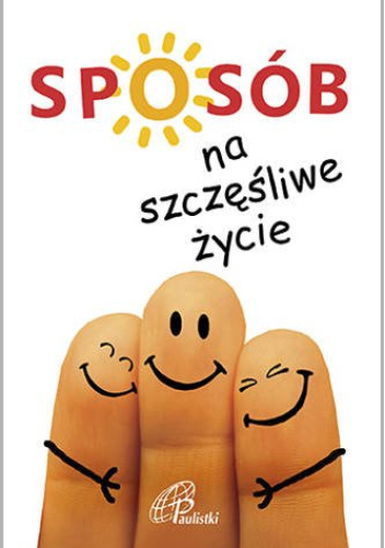 Sposób na szczęśliwe życie.