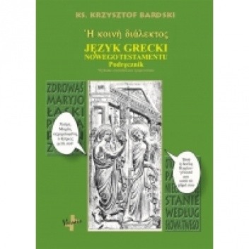Język grecki. Podręcznik do nauki języka greckiego Nowego Testamentu