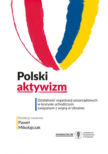 Polski aktywizm. Działalność organizacji pozarządowych w kryzysie uchodźczym związanym z wojną w Ukrainie