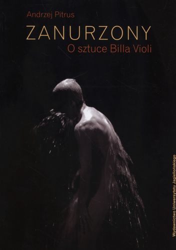 Zanurzony. O sztuce Billa Violi