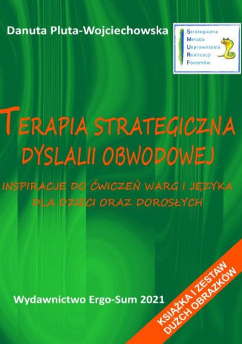 Terapia strategiczna dyslalii obwodowej. Inspiracje do ćwiczeń warg i języka dla dzieci oraz dorosłych