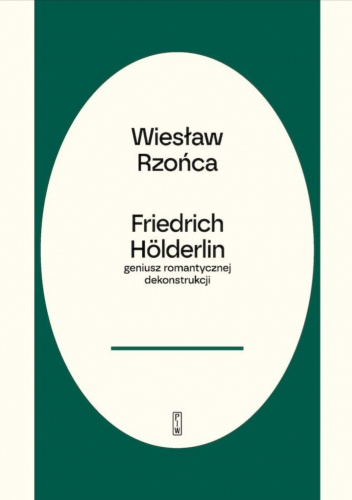 Friedrich Hölderlin – geniusz romantycznej dekonstrukcji