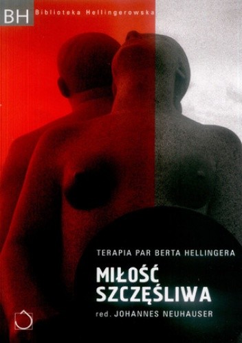 Miłość szczęśliwa. Terapia par Berta Hellingera
