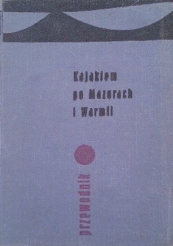 Kajakiem po Mazurach i Warmii. Przewodnik