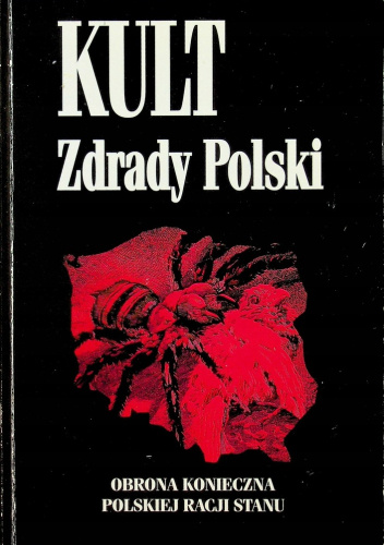 Kult zdrady Polski: Obrona konieczna polskiej racji stanu