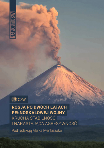 Rosja po dwóch latach pełnoskalowej wojny Krucha stabilność i narastająca agresywność