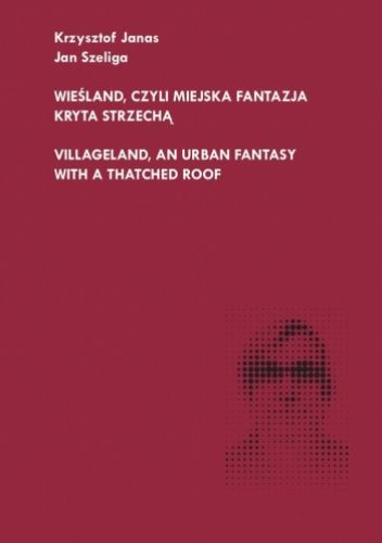 Wieśland, czyli miejska fantazja kryta strzechą