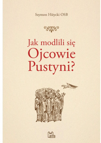 Jak modlili się Ojcowie Pustyni?