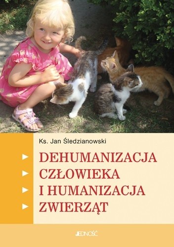 Dehumanizacja człowieka i humanizacja zwierząt