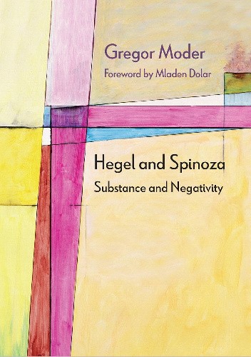 Hegel and Spinoza: Substance and Negativity