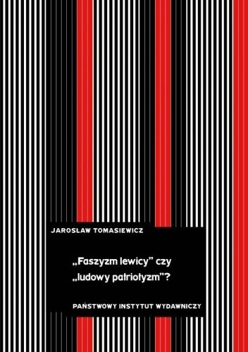„Faszyzm lewicy” czy „ludowy patriotyzm”? Tendencje antyliberalne i nacjonalistyczne w polskiej lewicowej myśli politycznej lat 30