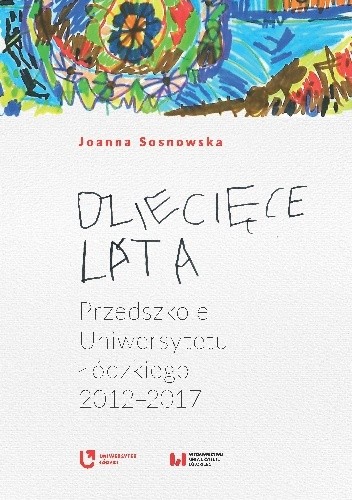 Dziecięce lata. Przedszkole Uniwersytetu Łódzkiego (2012–2017)