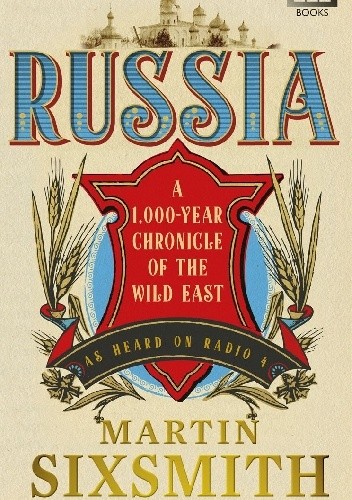Russia: A 1,000-year Chronicle of the Wild East