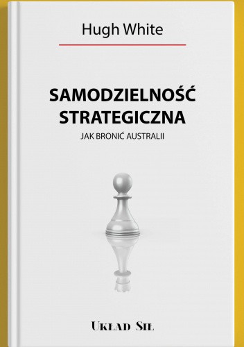 Samodzielność Strategiczna. Jak bronić Australii