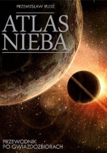 Atlas nieba. Przewodnik po gwiazdozbiorach