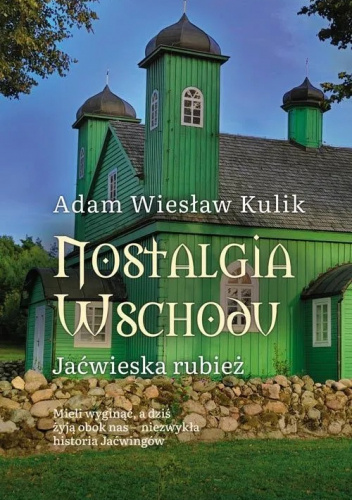 Nostalgia Wschodu. Jaćwieska rubież