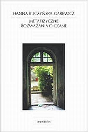 Metafizyczne rozważania o czasie. Idea czasu w filozofii i literaturze