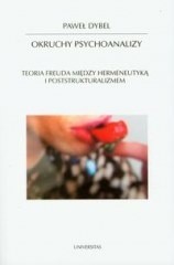 Okruchy psychoanalizy. Teoria Freuda między hermeneutyką i poststrukturalizmem