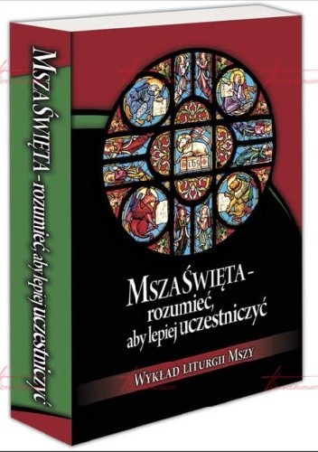 Msza święta - rozumieć, aby lepiej uczestniczyć.