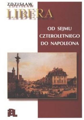 Od Sejmu Czteroletniego do Napoleona