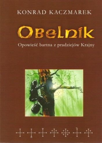 Obelnik. Opowieść bartna z pradziejów Krajny
