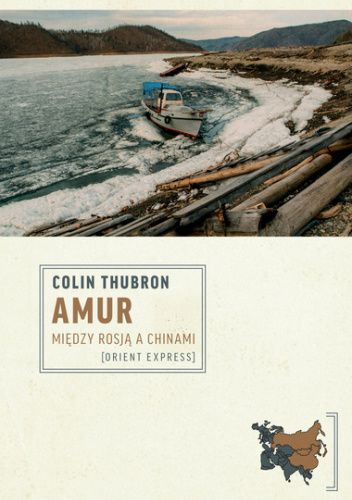 Amur. Między Rosją a Chinami