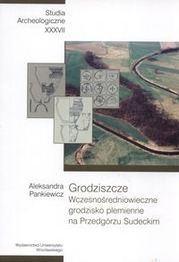Grodziszcze. Wczesnośredniowieczne grodzisko plemienne na Przedgórzu Sudeckim